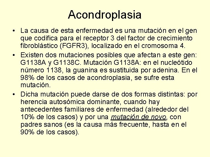 Acondroplasia • La causa de esta enfermedad es una mutación en el gen que