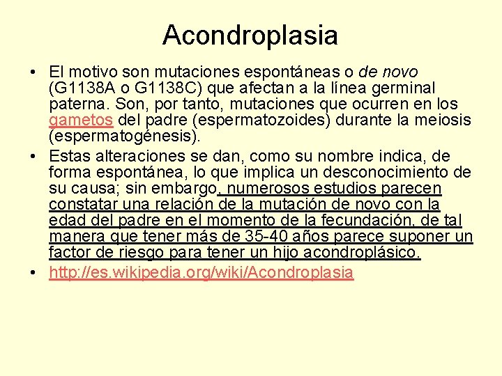 Acondroplasia • El motivo son mutaciones espontáneas o de novo (G 1138 A o