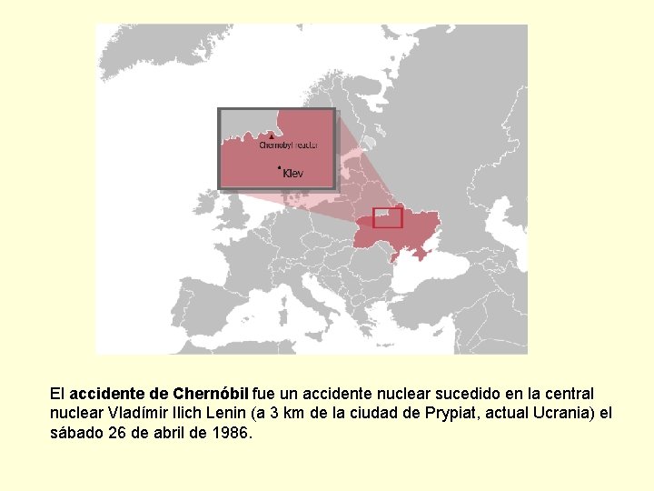 El accidente de Chernóbil fue un accidente nuclear sucedido en la central nuclear Vladímir