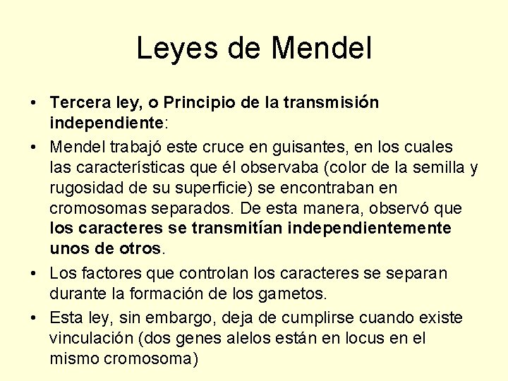 Leyes de Mendel • Tercera ley, o Principio de la transmisión independiente: • Mendel