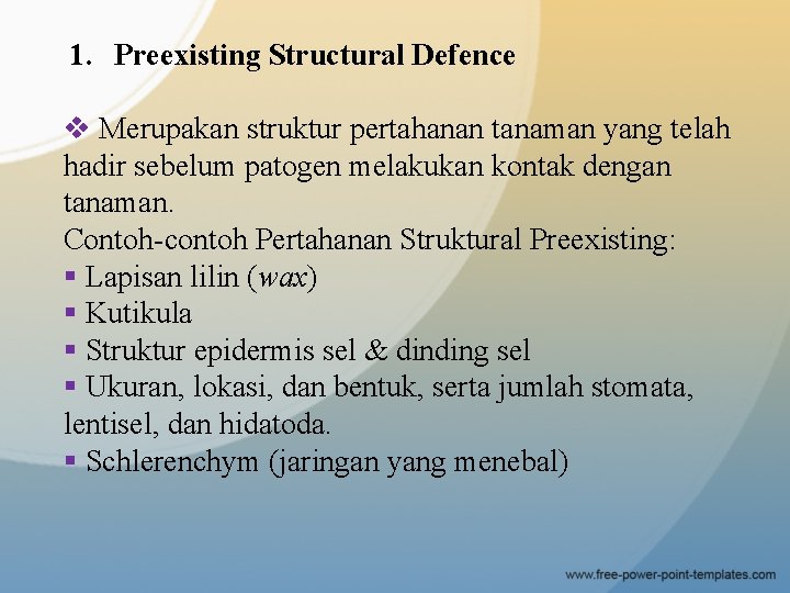 1. Preexisting Structural Defence v Merupakan struktur pertahanan tanaman yang telah hadir sebelum patogen