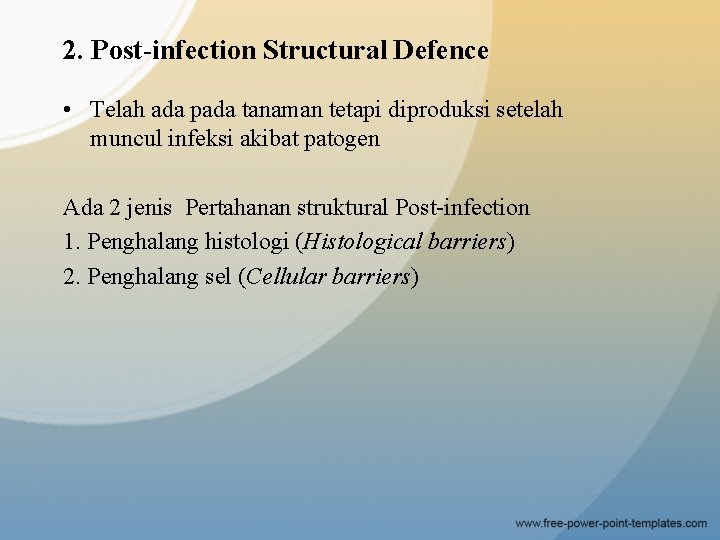 2. Post-infection Structural Defence • Telah ada pada tanaman tetapi diproduksi setelah muncul infeksi