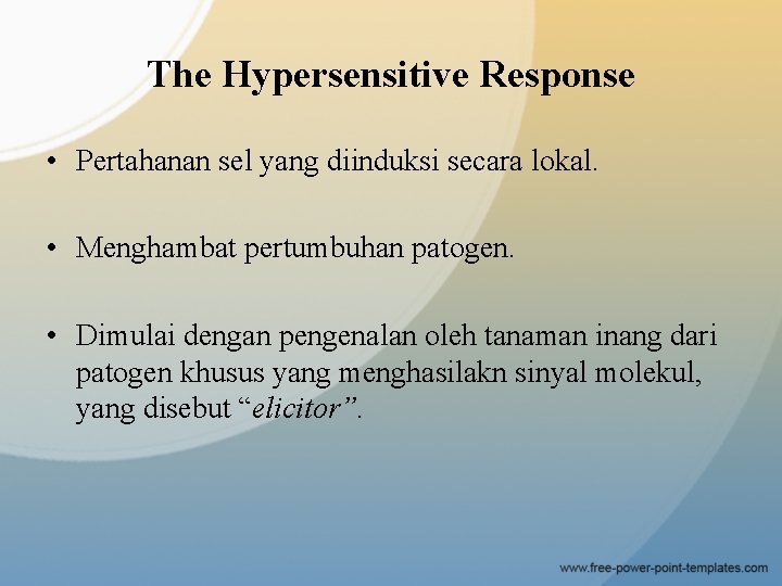 The Hypersensitive Response • Pertahanan sel yang diinduksi secara lokal. • Menghambat pertumbuhan patogen.