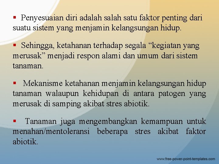 § Penyesuaian diri adalah satu faktor penting dari suatu sistem yang menjamin kelangsungan hidup.