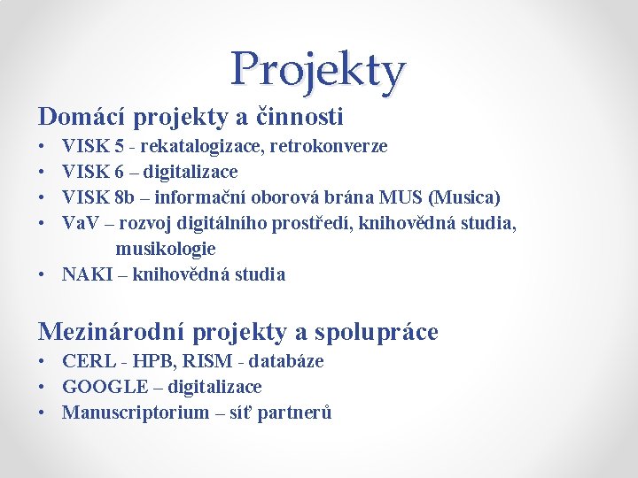 Projekty Domácí projekty a činnosti • • VISK 5 - rekatalogizace, retrokonverze VISK 6