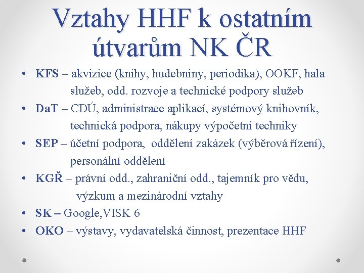 Vztahy HHF k ostatním útvarům NK ČR • KFS – akvizice (knihy, hudebniny, periodika),