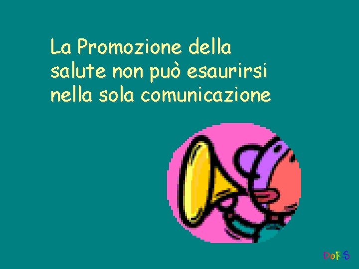 La Promozione della salute non può esaurirsi nella sola comunicazione 