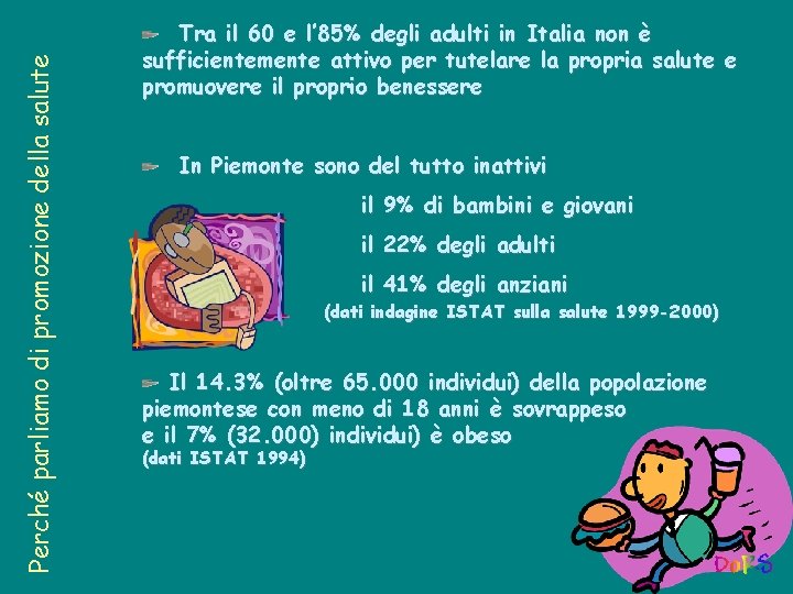 Perché parliamo di promozione della salute Tra il 60 e l’ 85% degli adulti