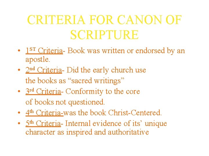 CRITERIA FOR CANON OF SCRIPTURE • 1 ST Criteria- Book was written or endorsed