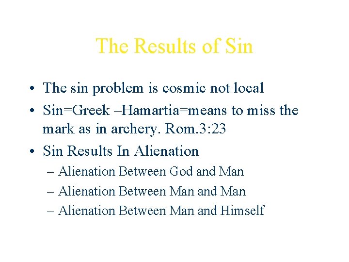 The Results of Sin • The sin problem is cosmic not local • Sin=Greek