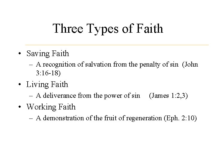 Three Types of Faith • Saving Faith – A recognition of salvation from the