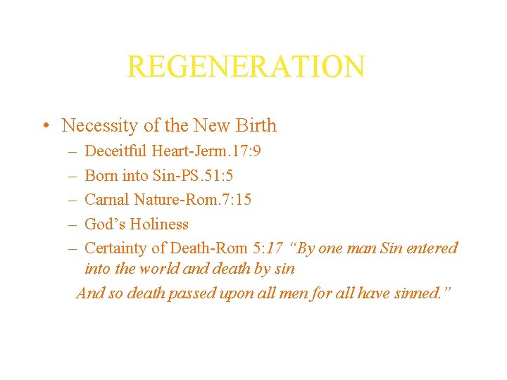 REGENERATION • Necessity of the New Birth – – – Deceitful Heart-Jerm. 17: 9