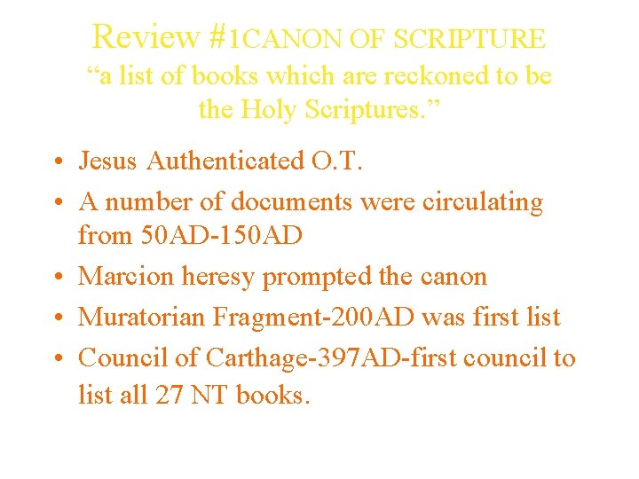 Review #1 CANON OF SCRIPTURE “a list of books which are reckoned to be