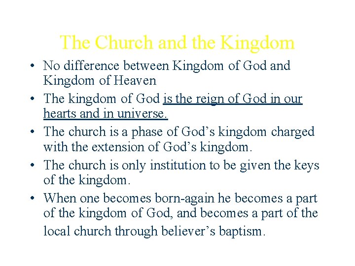 The Church and the Kingdom • No difference between Kingdom of God and Kingdom