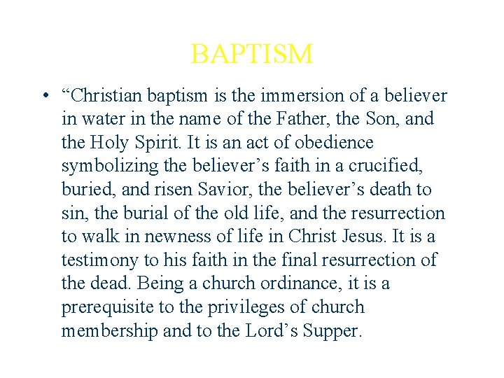 BAPTISM • “Christian baptism is the immersion of a believer in water in the