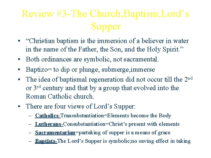 Review #3 -The Church, Baptism, Lord’s Supper • “Christian baptism is the immersion of