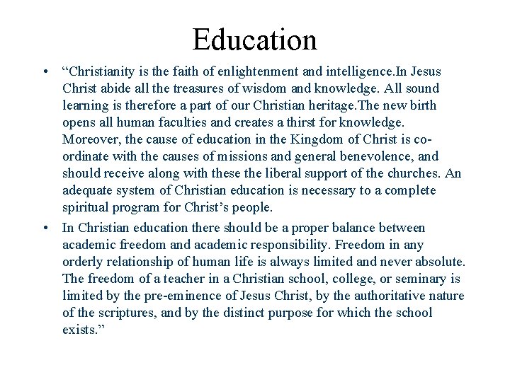 Education • “Christianity is the faith of enlightenment and intelligence. In Jesus Christ abide