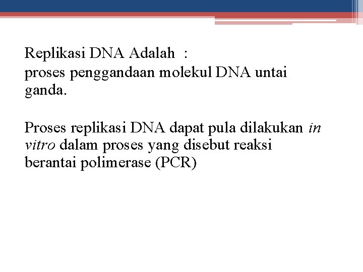 Replikasi DNA Adalah : proses penggandaan molekul DNA untai ganda. Proses replikasi DNA dapat