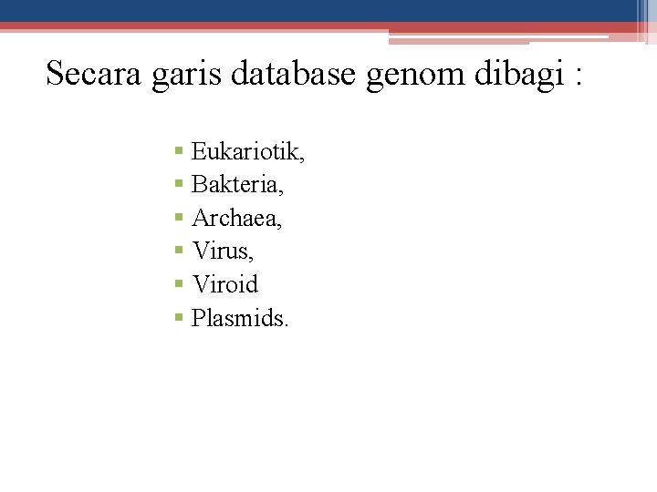 Secara garis database genom dibagi : § Eukariotik, § Bakteria, § Archaea, § Virus,