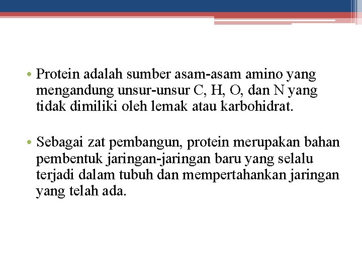  • Protein adalah sumber asam-asam amino yang mengandung unsur-unsur C, H, O, dan