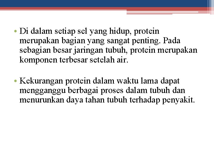  • Di dalam setiap sel yang hidup, protein merupakan bagian yang sangat penting.