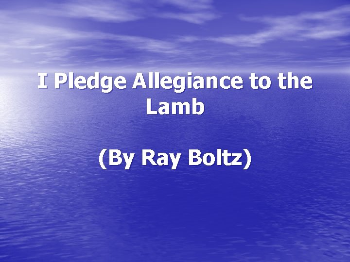 I Pledge Allegiance to the Lamb (By Ray Boltz) 