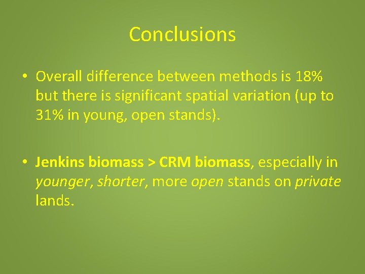 Conclusions • Overall difference between methods is 18% but there is significant spatial variation