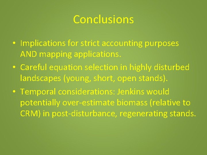 Conclusions • Implications for strict accounting purposes AND mapping applications. • Careful equation selection