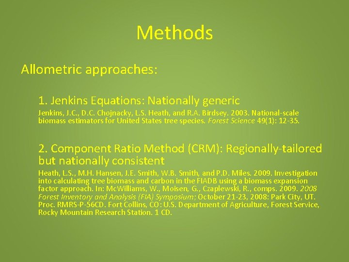 Methods Allometric approaches: 1. Jenkins Equations: Nationally generic Jenkins, J. C. , D. C.