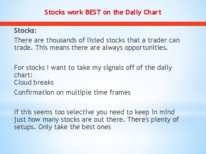 Stocks work BEST on the Daily Chart Stocks: There are thousands of listed stocks