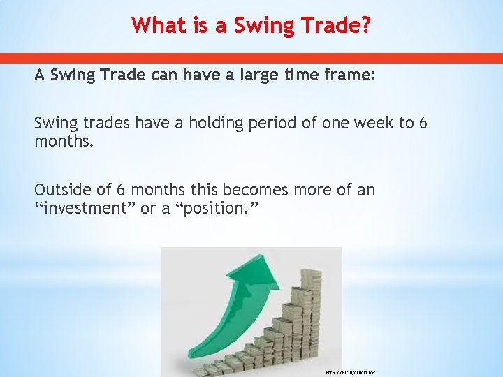 What is a Swing Trade? A Swing Trade can have a large time frame: