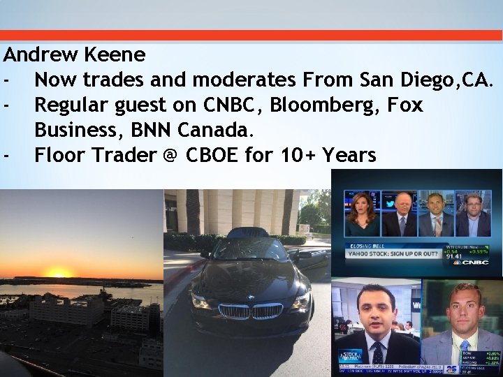 Andrew Keene - Now trades and moderates From San Diego, CA. - Regular guest