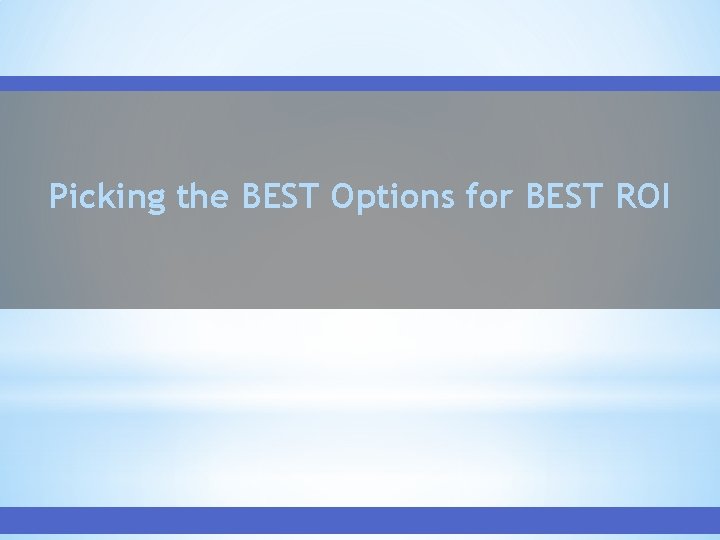 Picking the BEST Options for BEST ROI 