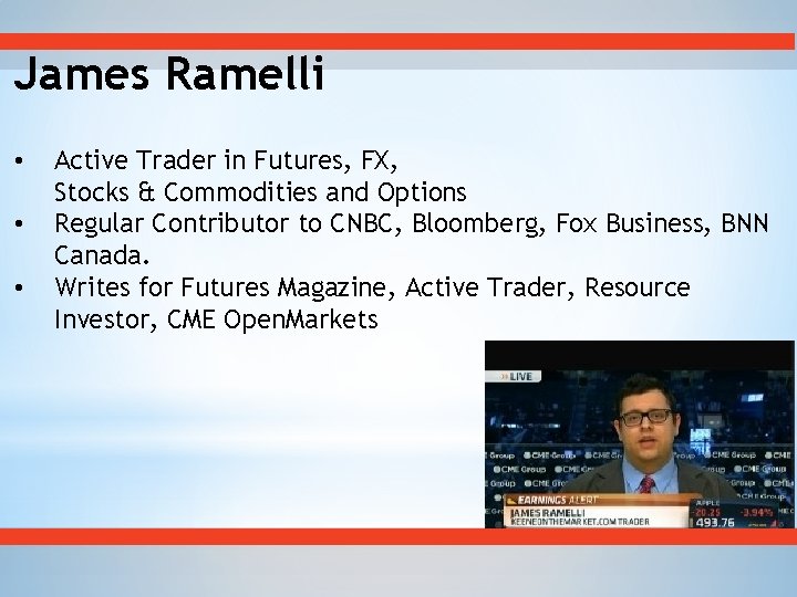 James Ramelli • • • Active Trader in Futures, FX, Stocks & Commodities and