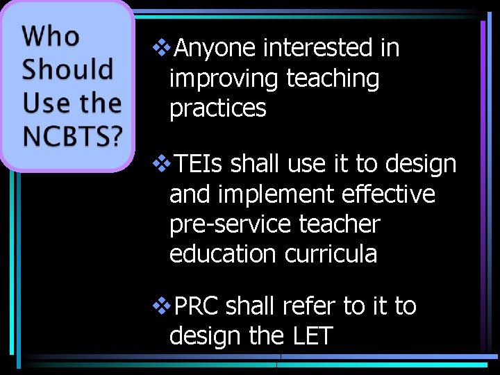 v. Anyone interested in improving teaching practices v. TEIs shall use it to design
