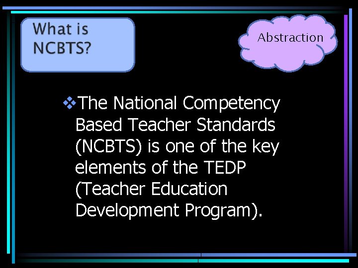 Abstraction v. The National Competency Based Teacher Standards (NCBTS) is one of the key