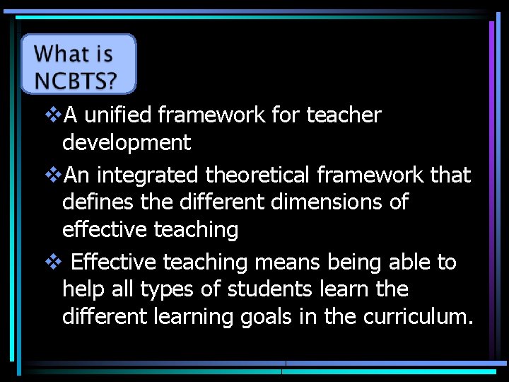 v. A unified framework for teacher development v. An integrated theoretical framework that defines