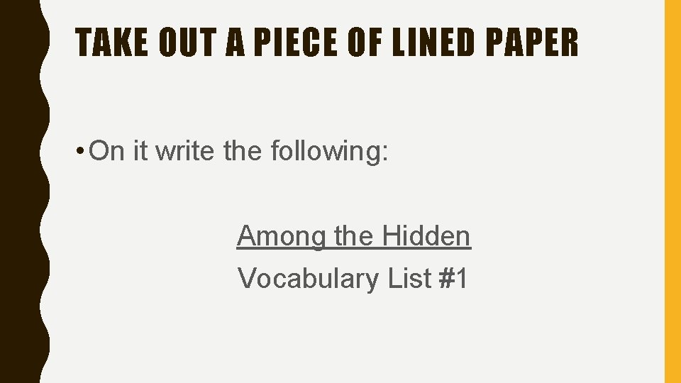 TAKE OUT A PIECE OF LINED PAPER • On it write the following: Among