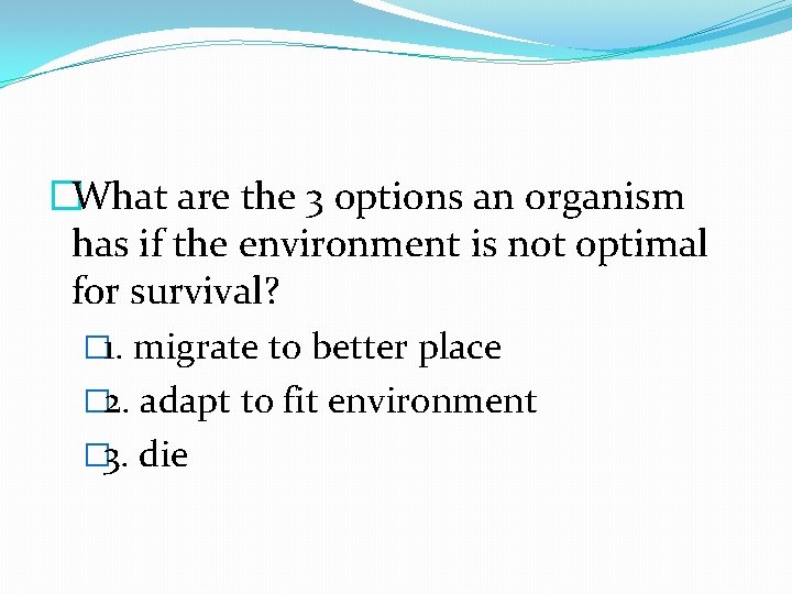 �What are the 3 options an organism has if the environment is not optimal