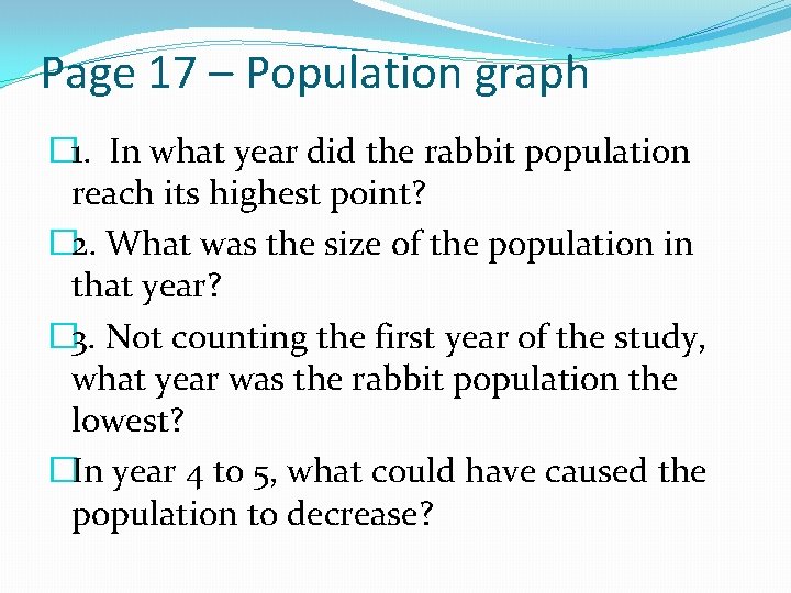 Page 17 – Population graph � 1. In what year did the rabbit population
