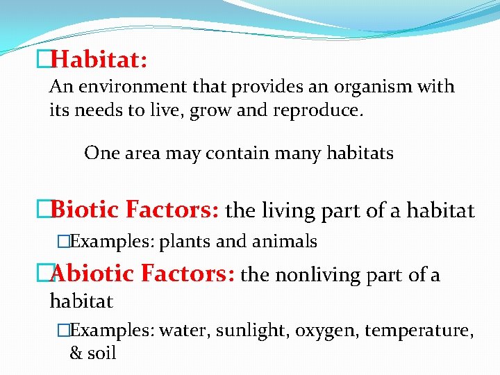�Habitat: An environment that provides an organism with its needs to live, grow and