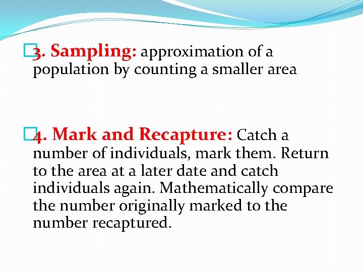 � 3. Sampling: approximation of a population by counting a smaller area � 4.