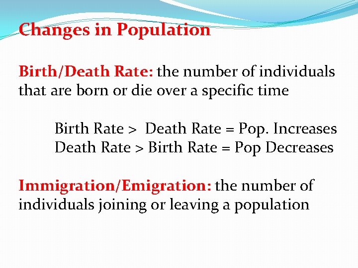 Changes in Population Birth/Death Rate: the number of individuals that are born or die