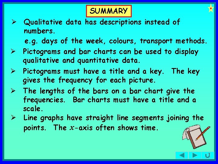 SUMMARY Ø Qualitative data has descriptions instead of numbers. e. g. days of the