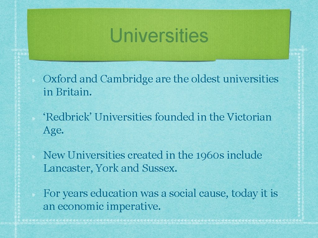 Universities Oxford and Cambridge are the oldest universities in Britain. ‘Redbrick’ Universities founded in