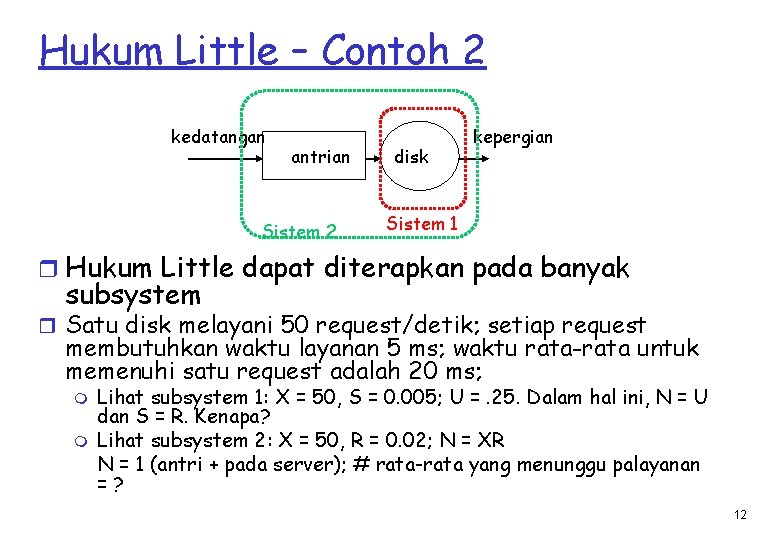 Hukum Little – Contoh 2 kedatangan antrian Sistem 2 disk kepergian Sistem 1 r