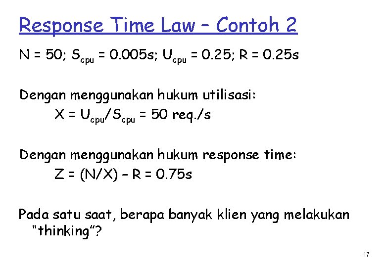 Response Time Law – Contoh 2 N = 50; Scpu = 0. 005 s;