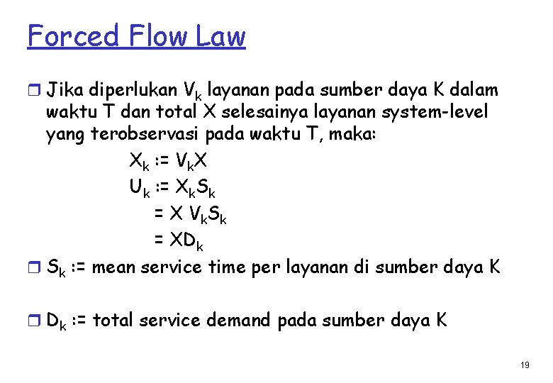 Forced Flow Law r Jika diperlukan Vk layanan pada sumber daya K dalam waktu