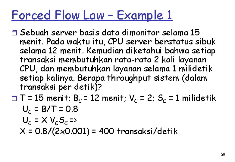 Forced Flow Law – Example 1 r Sebuah server basis data dimonitor selama 15