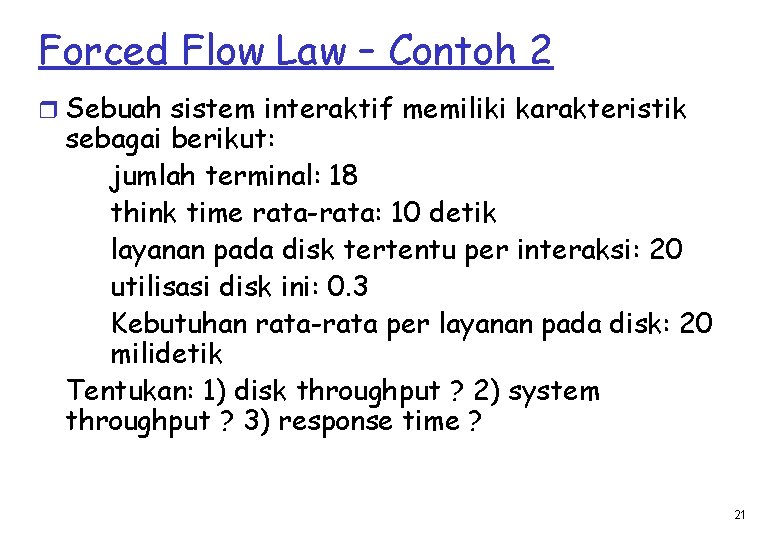Forced Flow Law – Contoh 2 r Sebuah sistem interaktif memiliki karakteristik sebagai berikut:
